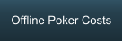 Offline Poker Costs